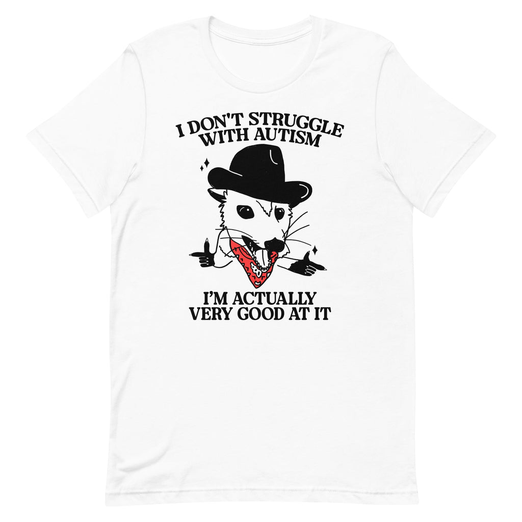 I Don't Struggle With Autism (Cowboy Possum) Unisex