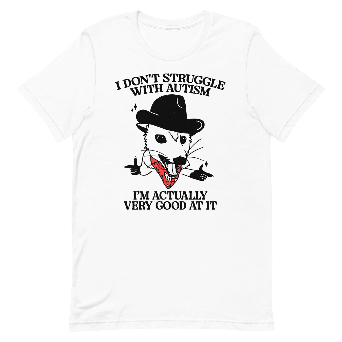 I Don't Struggle With Autism (Cowboy Possum) Unisex