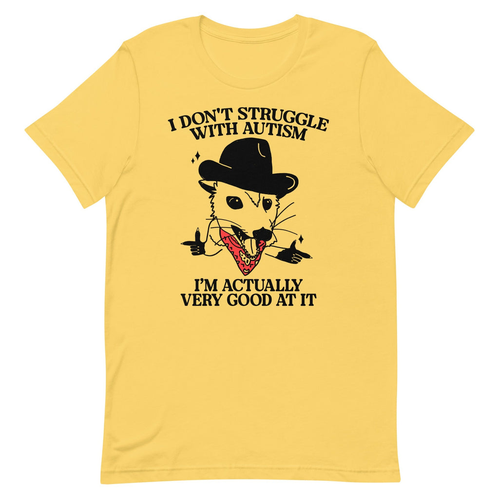 I Don't Struggle With Autism (Cowboy Possum) Unisex