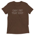 Can I Pet That Dog? Men's Tri-Blend Tee