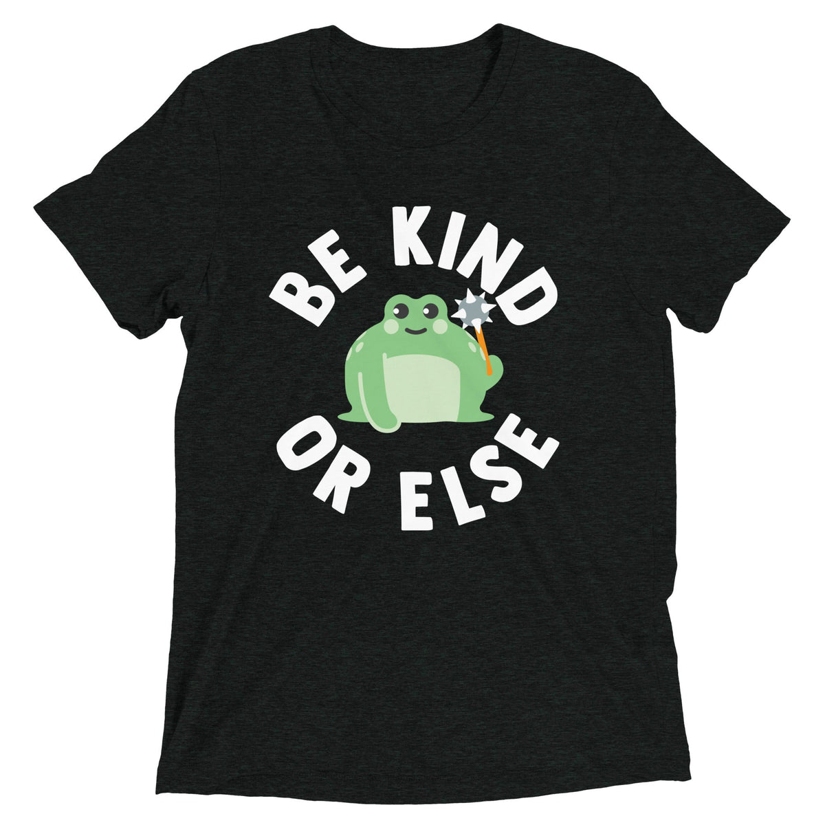 Be Kind Or Else Men's Tri-Blend Tee
