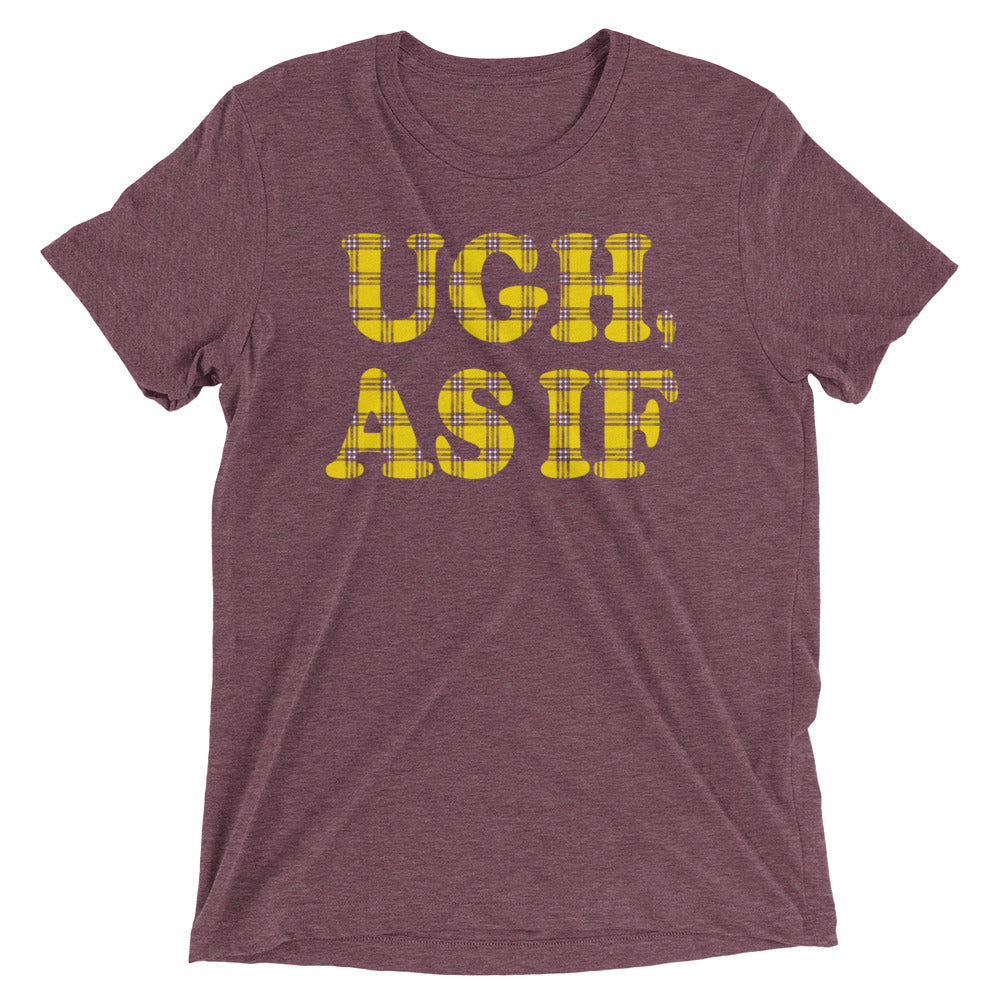Ugh, As If Men's Tri-Blend Tee