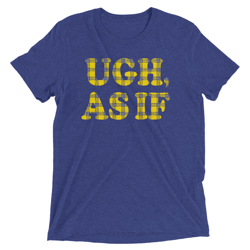 Ugh, As If Men's Tri-Blend Tee