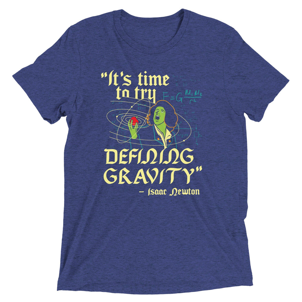 It's Time To Try Defining Gravity Men's Tri-Blend Tee