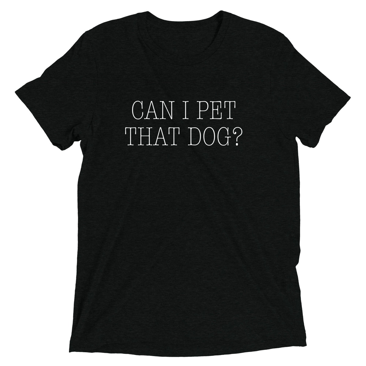 Can I Pet That Dog? Men's Tri-Blend Tee