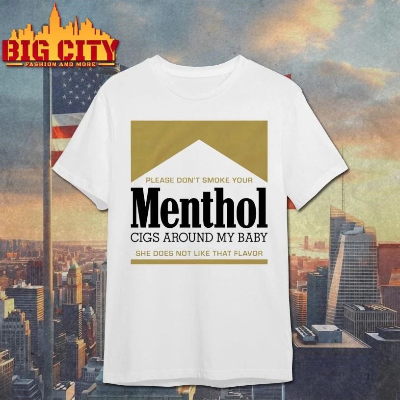 Please Don’t Smoke Your Menthol Cigs Around My Baby She Does Not Like That Flavor Gold Shirt