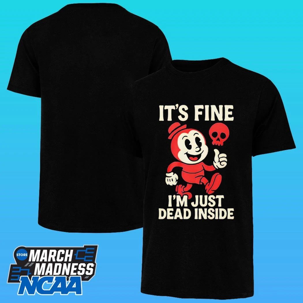It’s Fine I’m Just Dead Inside Shirt