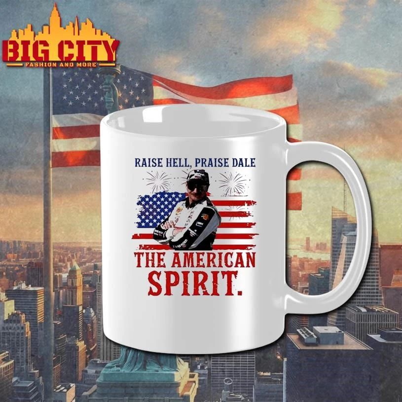 Raise Hell Praise Dale The American Spirit 4th of july Shirt