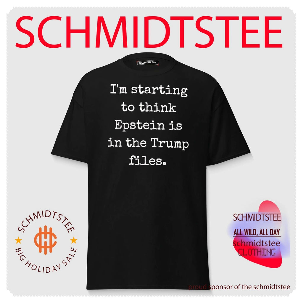I’m starting to think Epstein is in the Trump files shirt