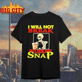 Skeleton I Will Not Break But One Day I Will Fucking Snap shirt