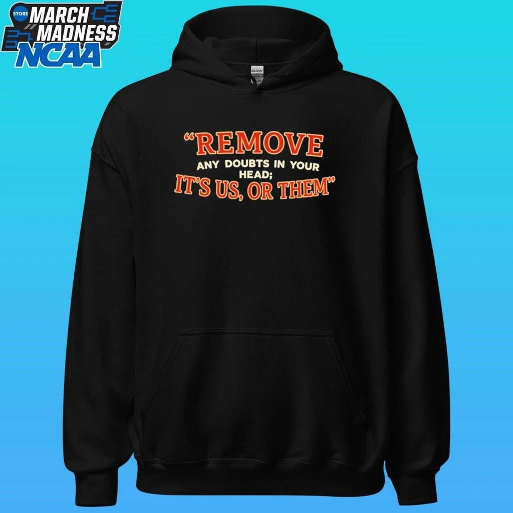 Remove Any Doubts In Your Head It’s Us Or Them Shirt