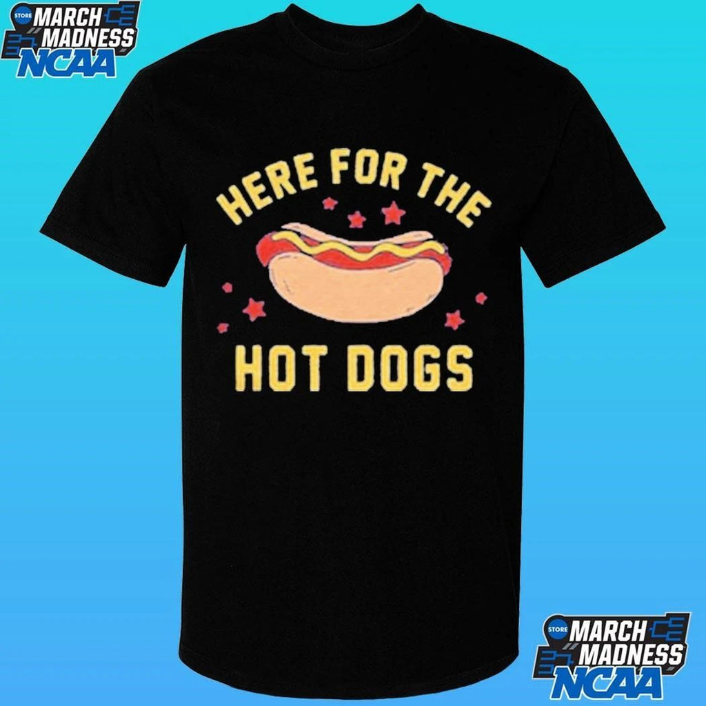Here For The Hot Dogs Shirt