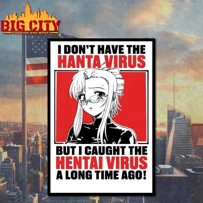I Don’t Have The Hanta Virus But I Caught The Hentai Virus A Long Time Ago Shirt
