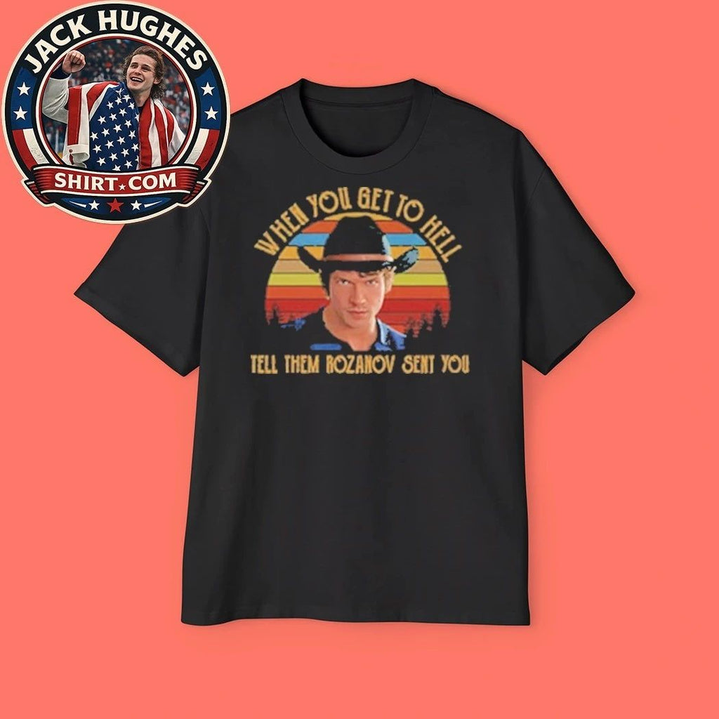 When You Get To Hell Tell Them Rozanov Sent You Connor Storrie Shirt