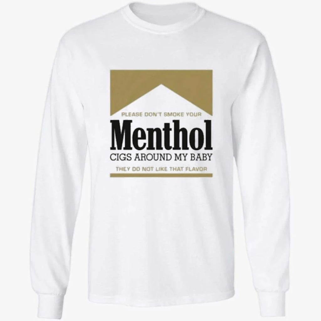 Please Don’t Smoke Your Menthol Cigs Around My Baby They Do Not Like That Flavor Gold Shirt