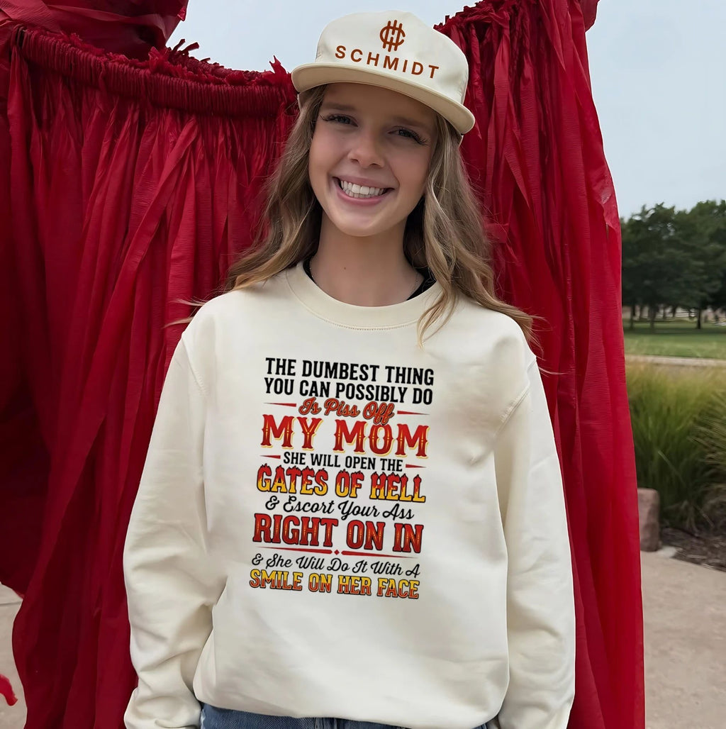 The dumbest thing you can possibly do is piss off my mom she will open the gates of hell shirt