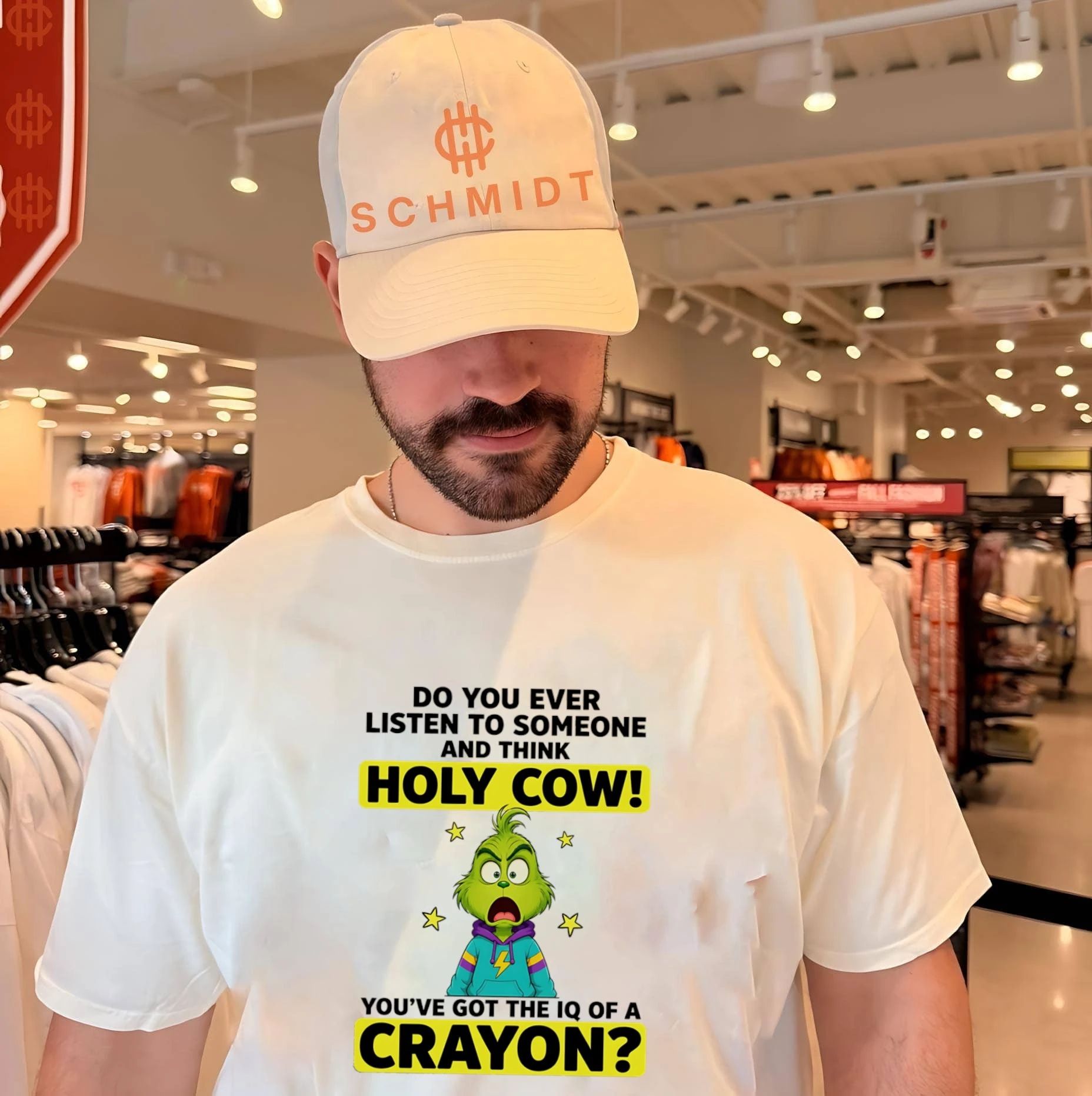 Grinch do you ever listen to someone and think holy cow you’ve got the IQ of a crayon shirt