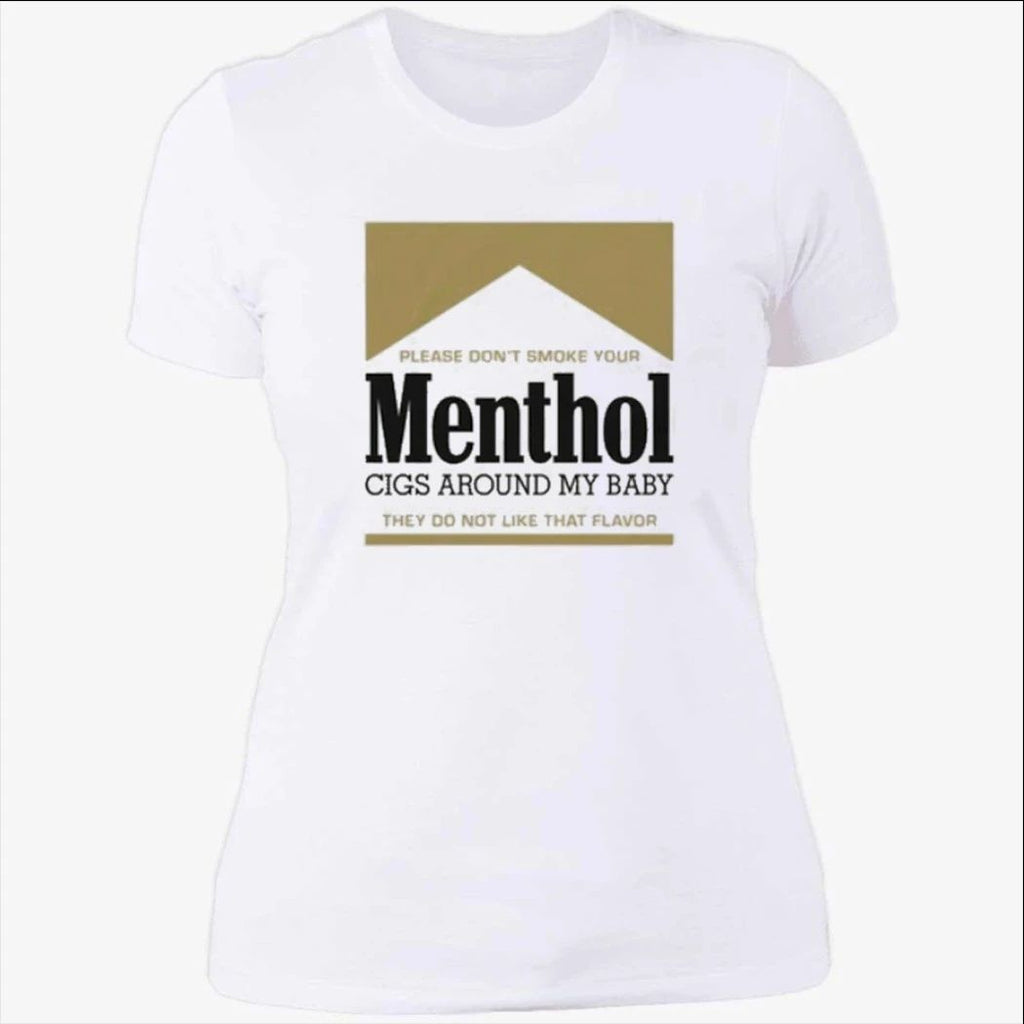 Please Don’t Smoke Your Menthol Cigs Around My Baby They Do Not Like That Flavor Gold Shirt