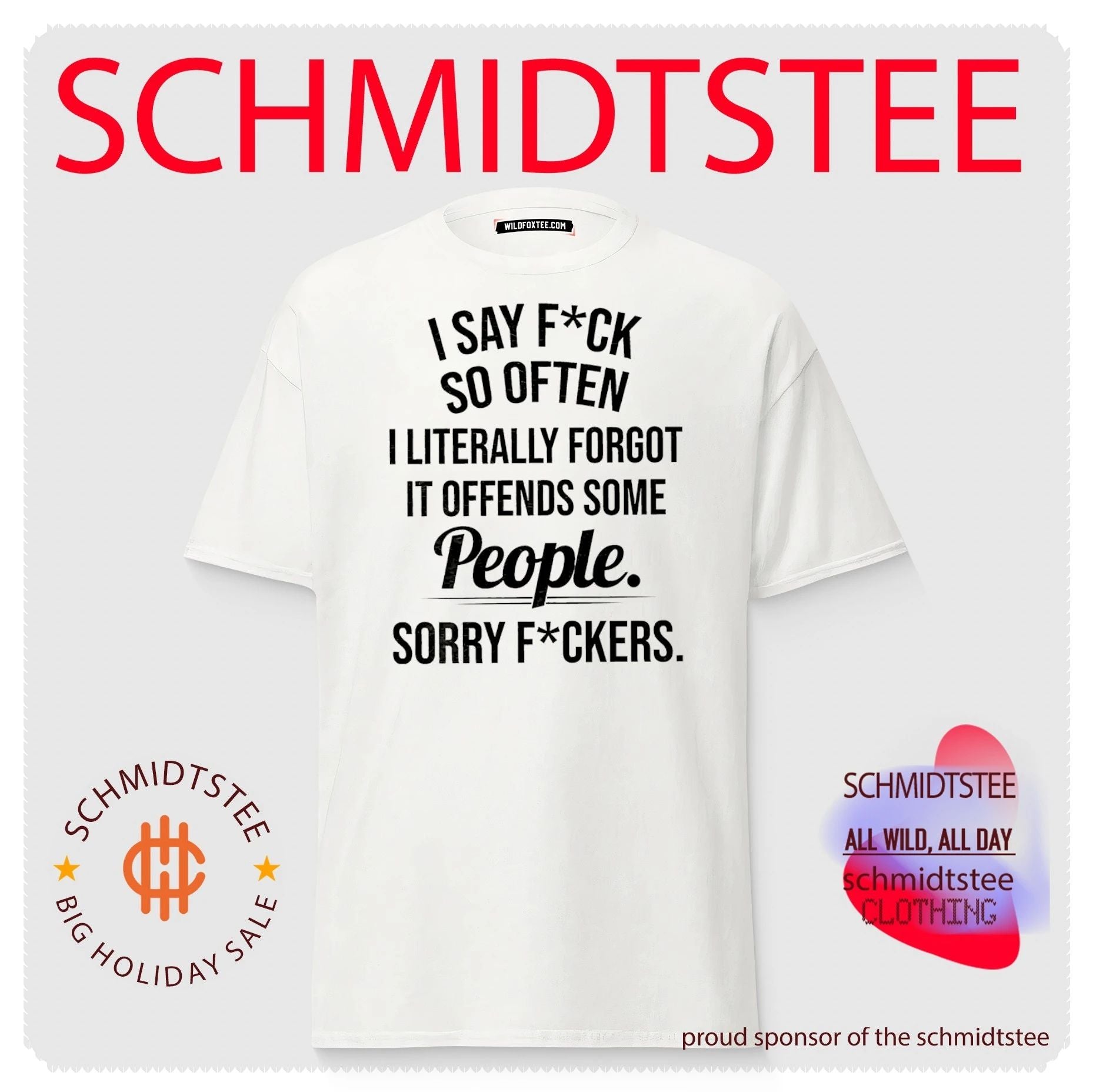 I say fuck so often I literally forgot if offends some people sorry fuckers shirt