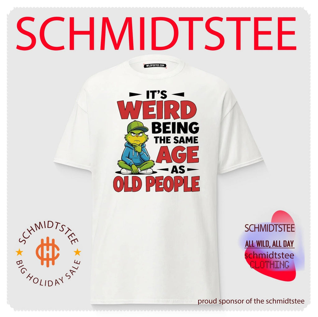Grinch it’s weird being the same age as old people shirt