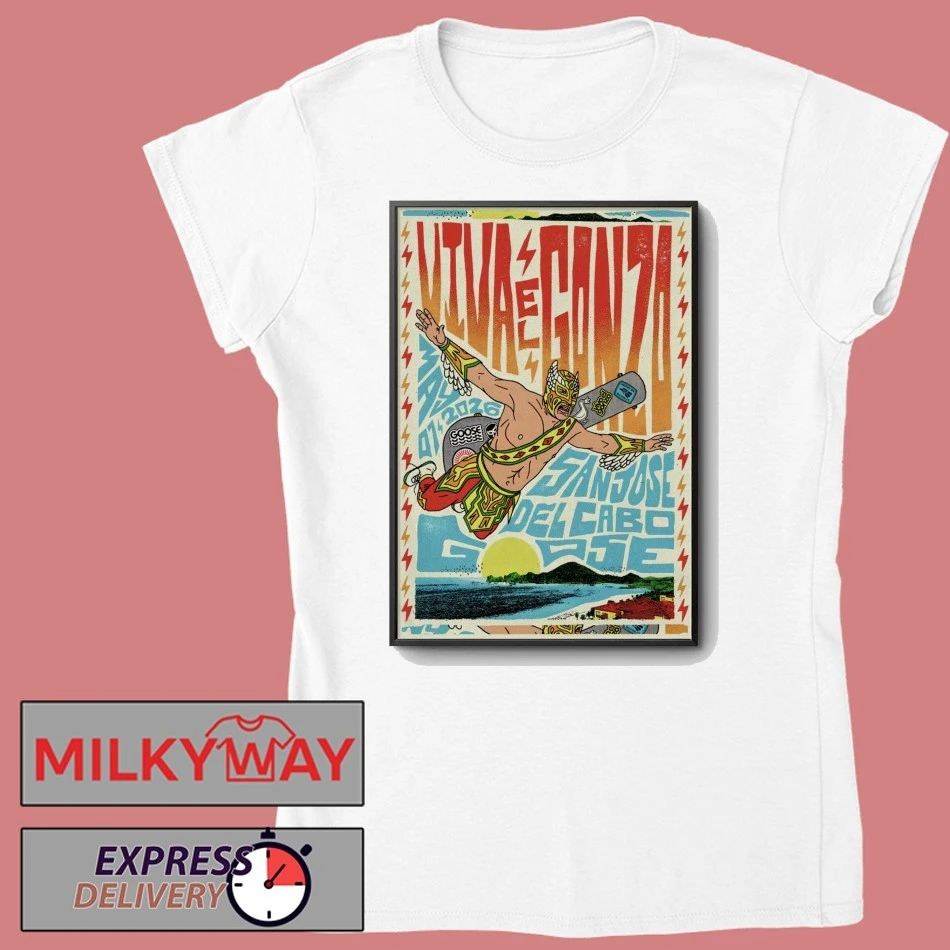 Goose Viva El Gonza 5 7 2026 San José Del Cabo MX Poster shirt