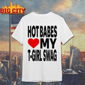 Babes Love My T Girl Swag Shirt