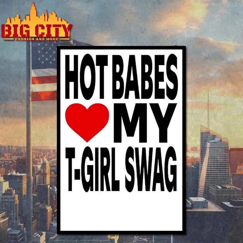 Babes Love My T Girl Swag Shirt