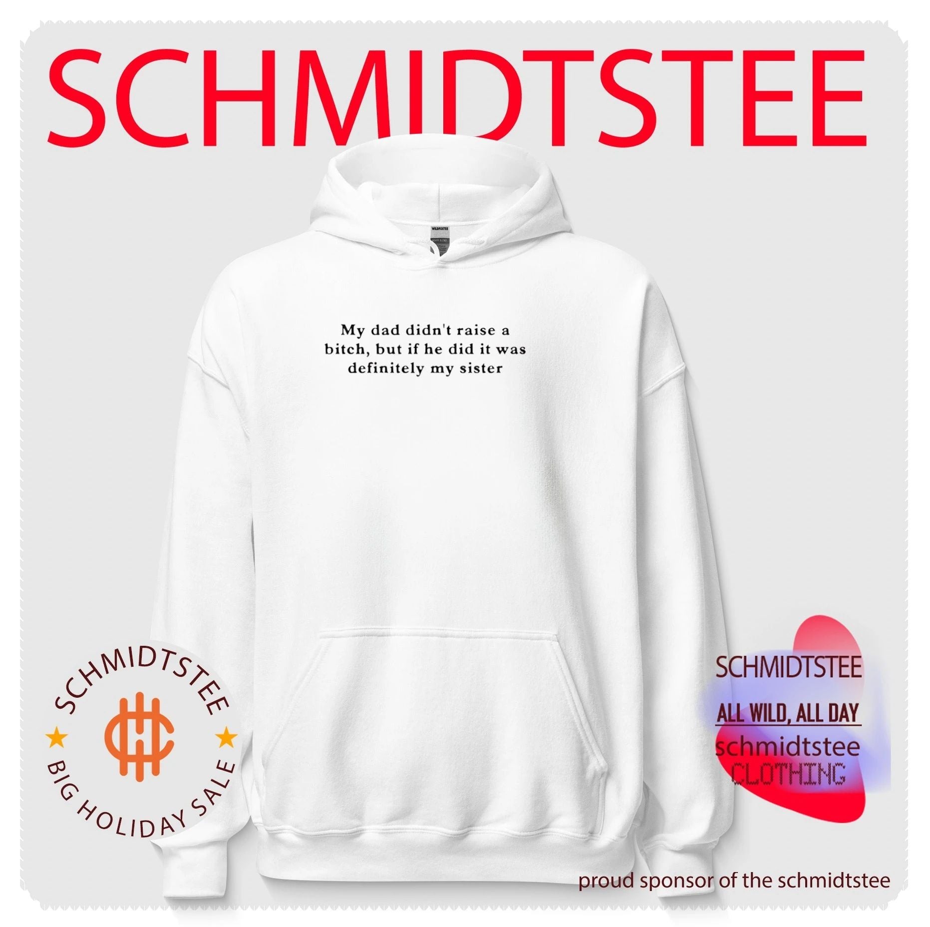 My Dad Didn’t Raise a Bitch but if He Did It Was Definitely My Sister shirt
