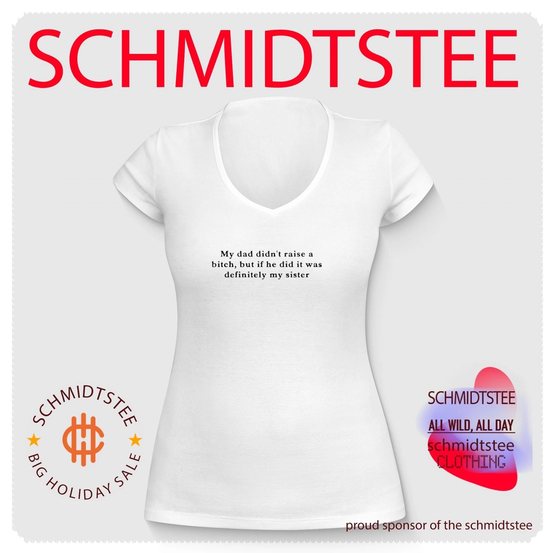 My Dad Didn’t Raise a Bitch but if He Did It Was Definitely My Sister shirt