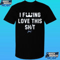I Fucking Love This Lucas Erceg Shirt
