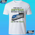 They Call It Name Because The Train I’m On The Track Shirt