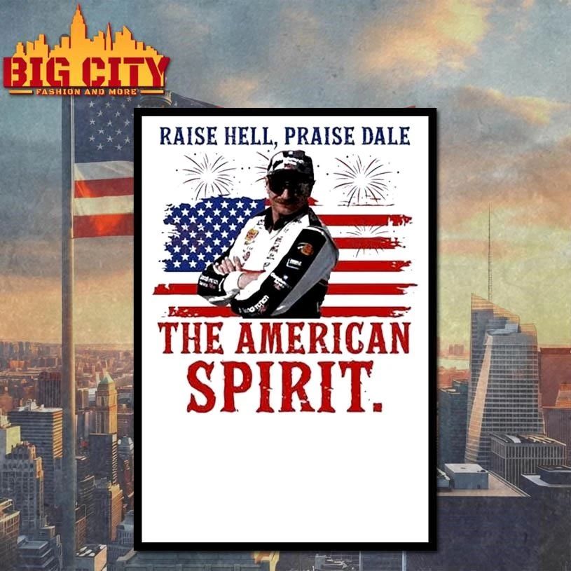 Raise Hell Praise Dale The American Spirit 4th of july Shirt