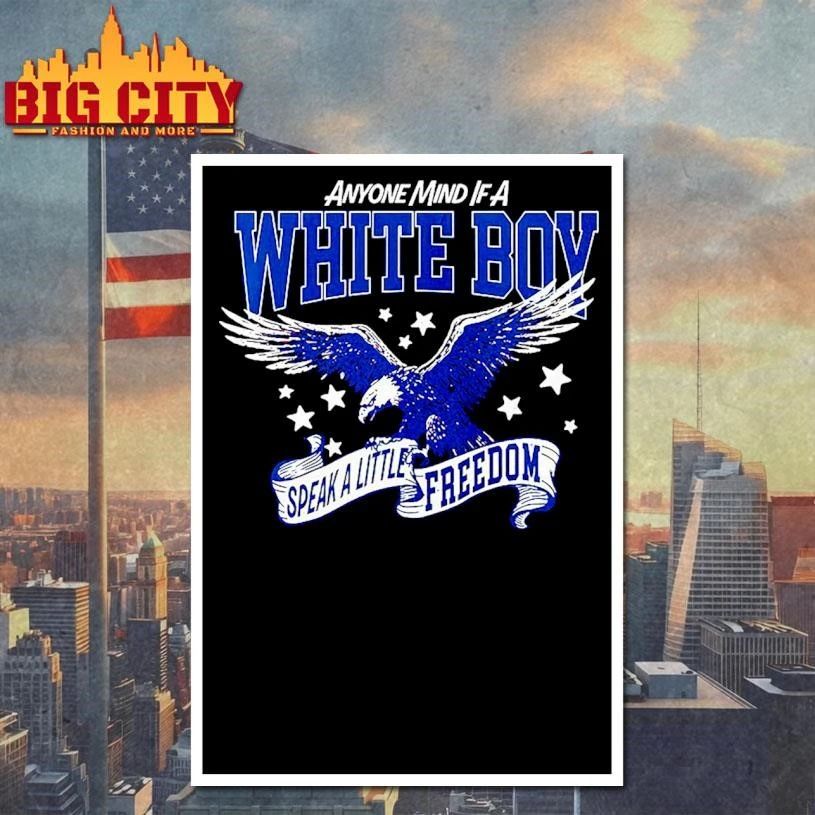 Anyone mind if a White Boy Speak a Little Freedom shirt