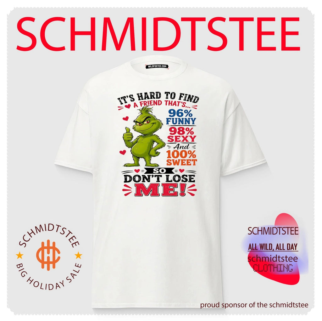 The Grinch Funny Sexy Sweet Friend Quote shirt