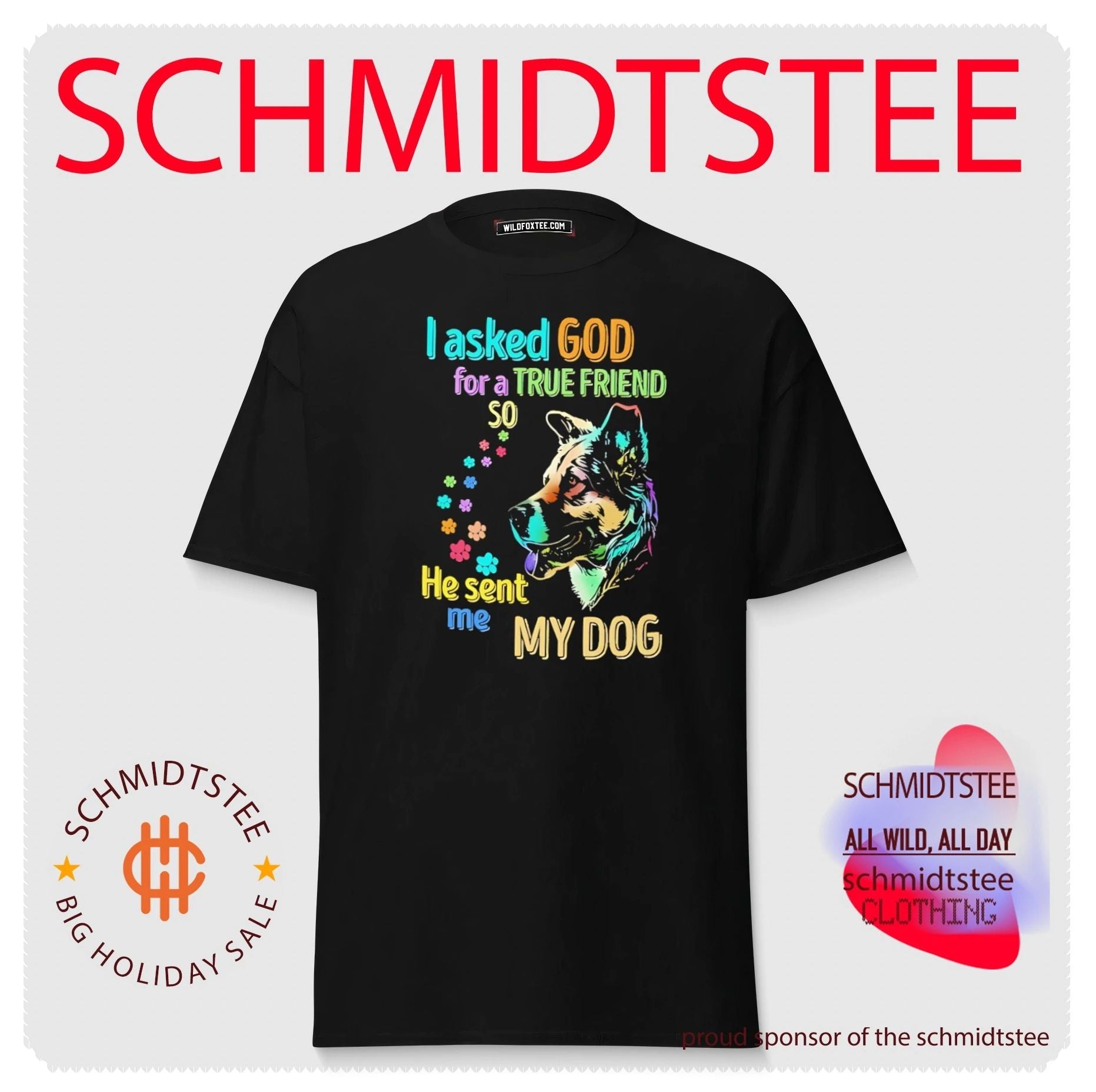 I asked God for a true friend so he sent me my dog graphic shirt