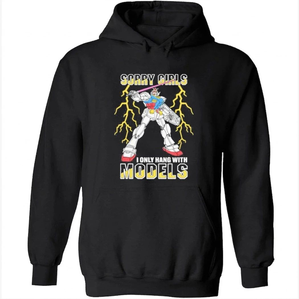 Sorry Girls I Only Hang With Mech Models Shirt