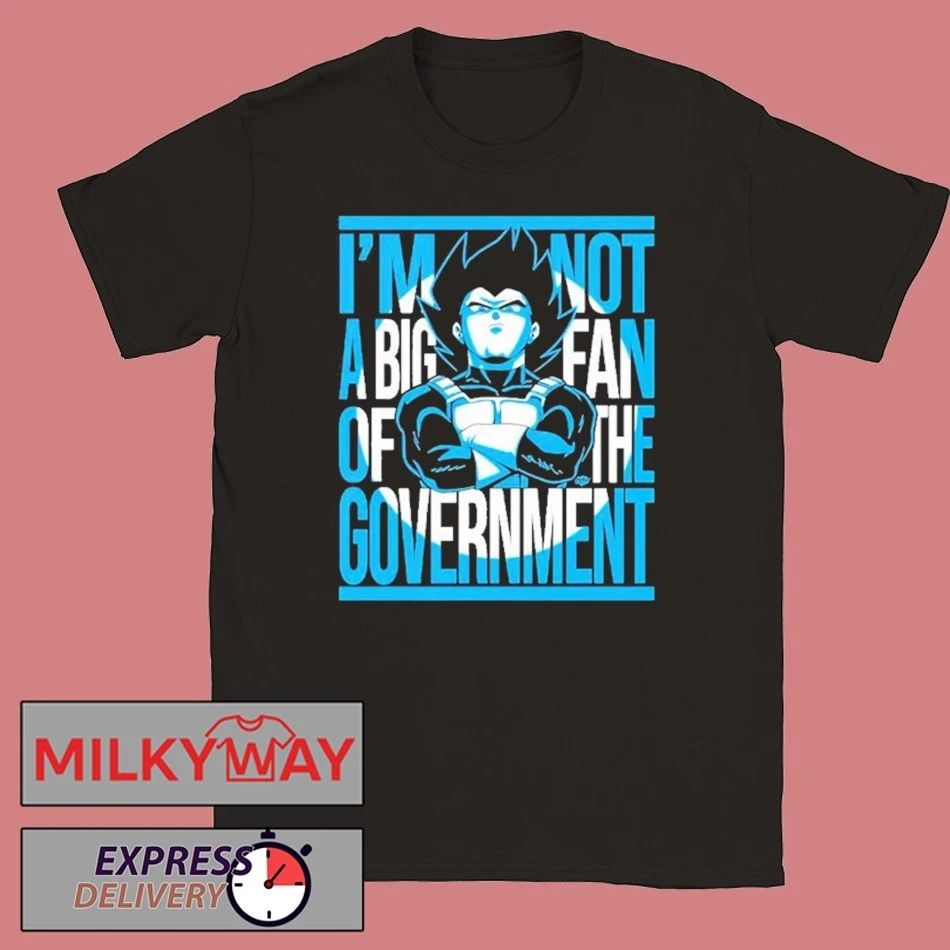 Vegeta I Am Not A Big Fan Of The Government shirt