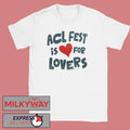 ACL Fest 2026 Austin City Limits Festival Merch In Austin Texas Zilker Park ACL Fest Is For Lovers shirt