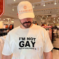I’m Not Gay but My Girlfriend Is slogan shirt