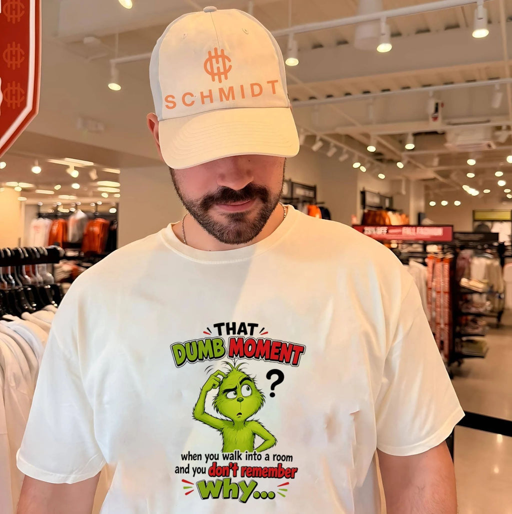 Grinch that dumb moment when you walk into a room and you don’t remember why shirt