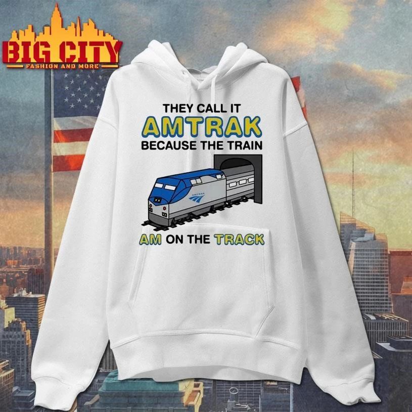 They Call It Name Because The Train Am On The Track Shirt