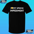 I Love My Speech Impediment Self Acceptance Shirt