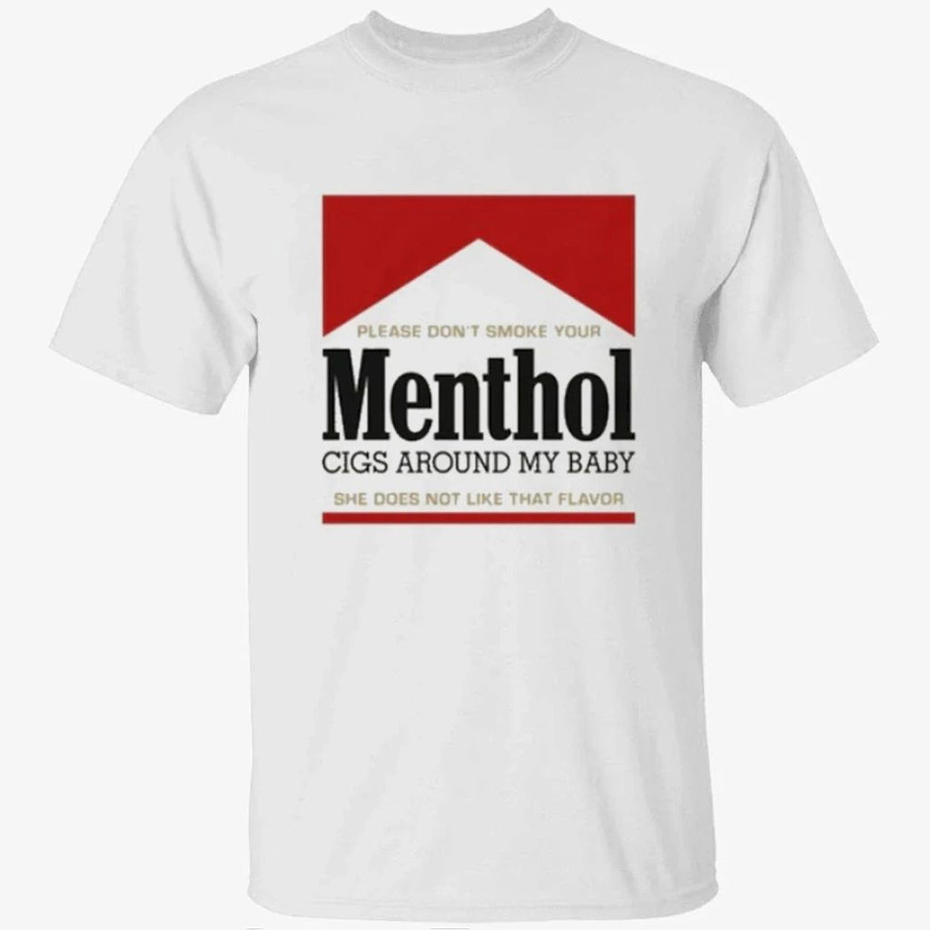 Please Don’t Smoke Your Menthol Cigs Around My Baby She Does Not Like That Flavor Red Shirt