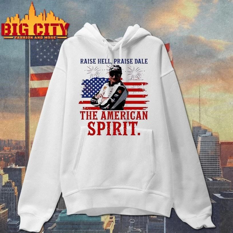 Raise Hell Praise Dale The American Spirit 4th of july Shirt