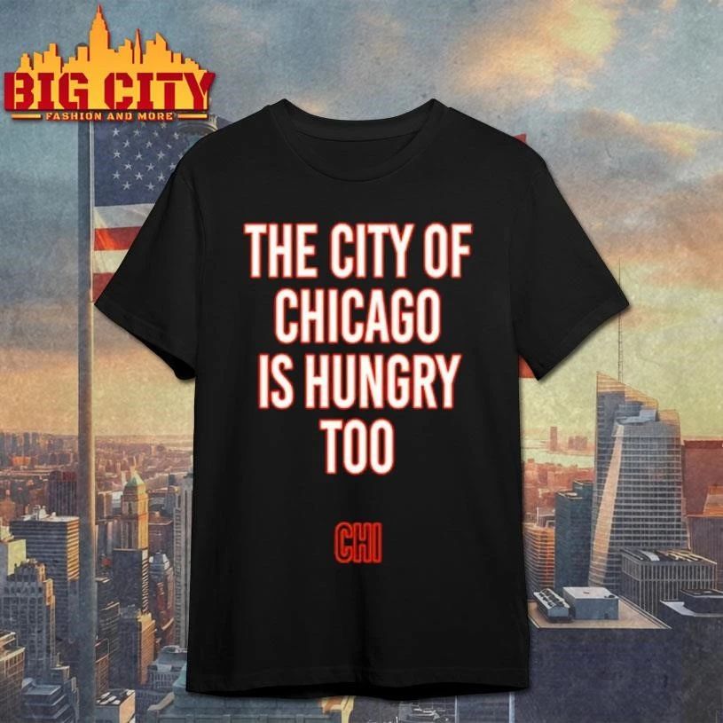 The City Of Chicago Is Hungry Too Shirt