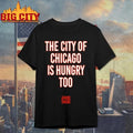 The City Of Chicago Is Hungry Too Shirt