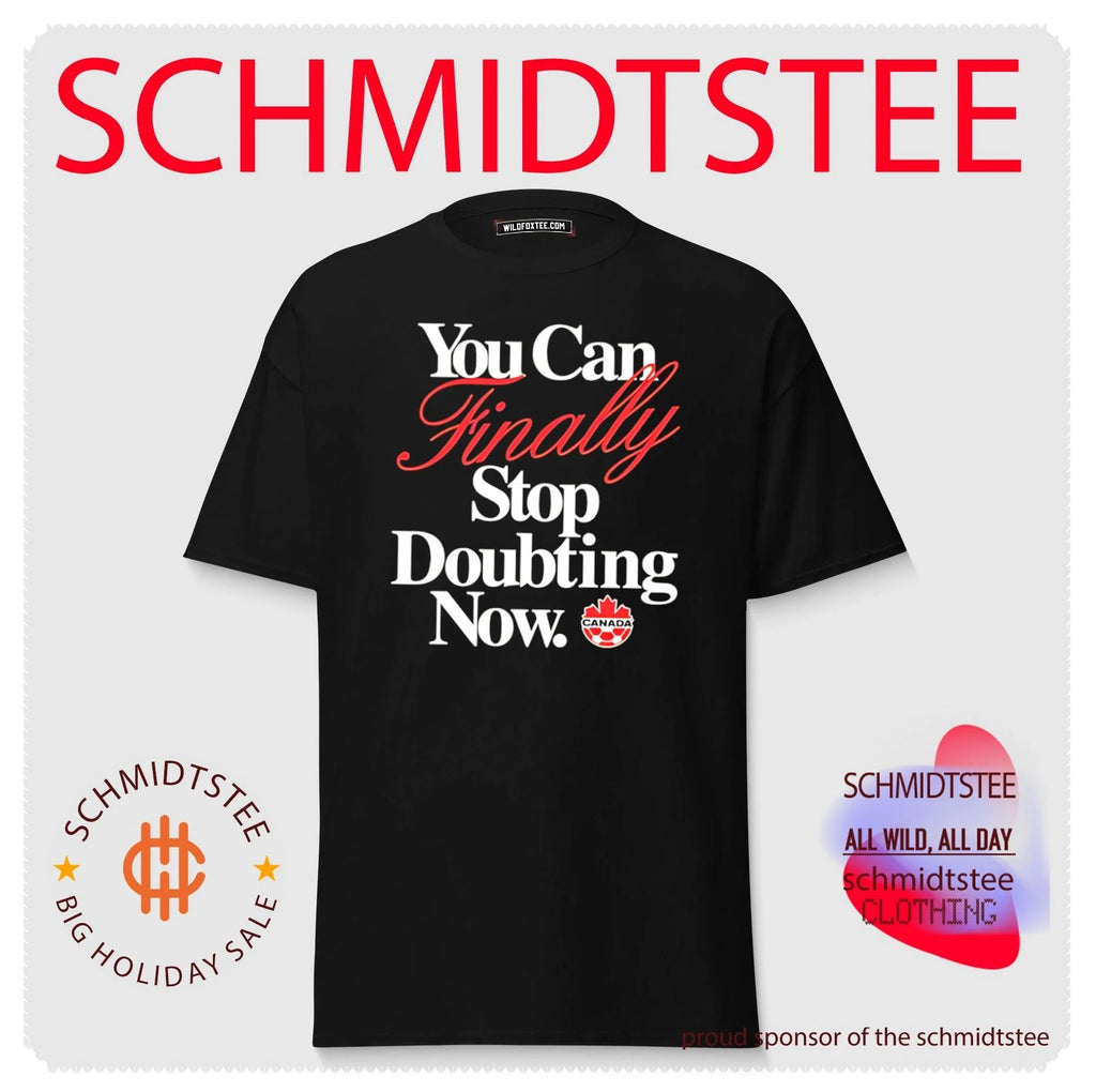 You can finally stop doubting now Canadian Soccer Association shirt