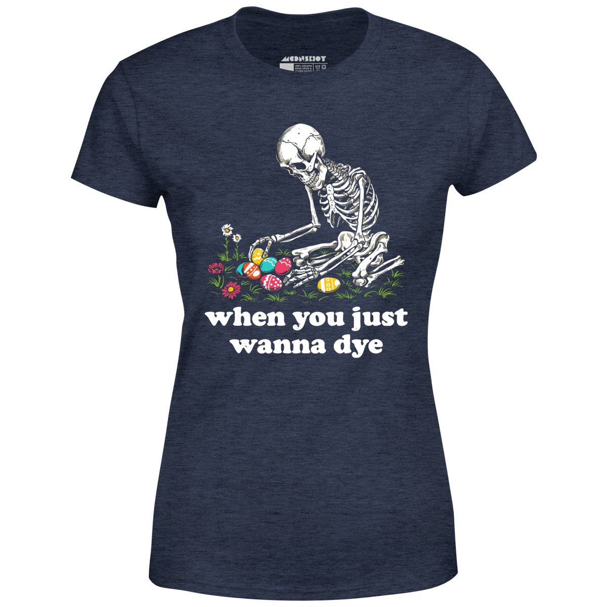 When You Just Wanna Dye - Women's