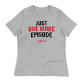 Just One More Episode Women's Signature Tee