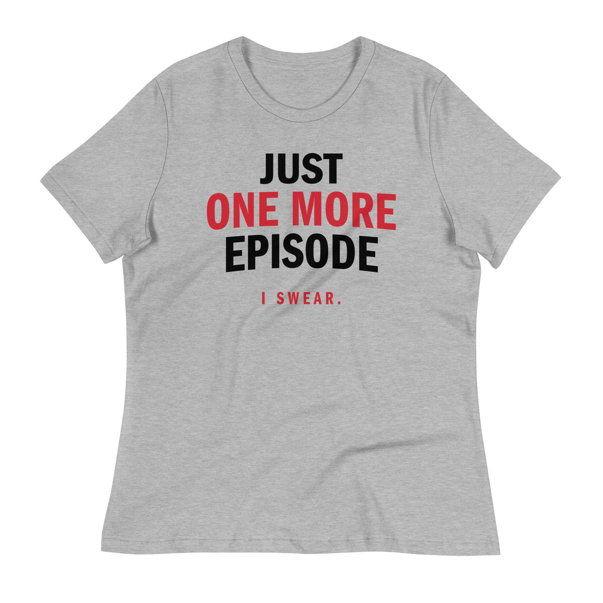 Just One More Episode Women's Signature Tee